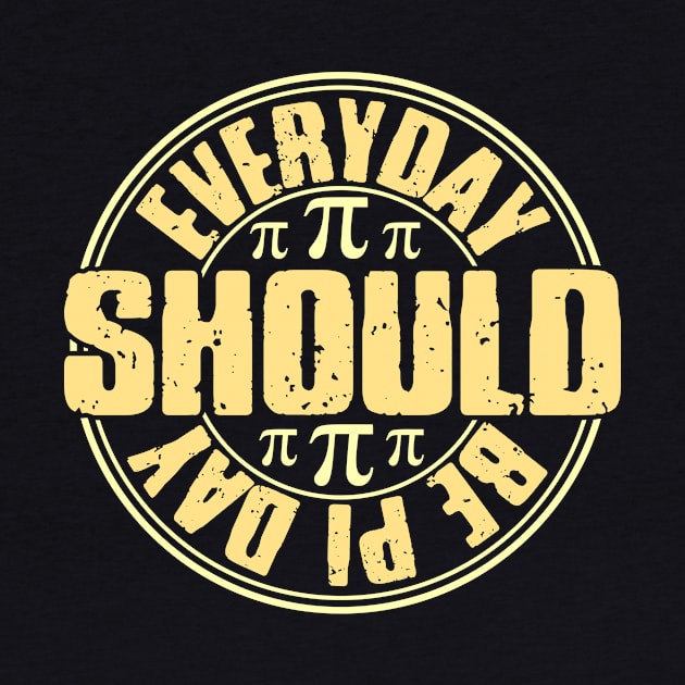 Everyday should be pi day by Fun Planet